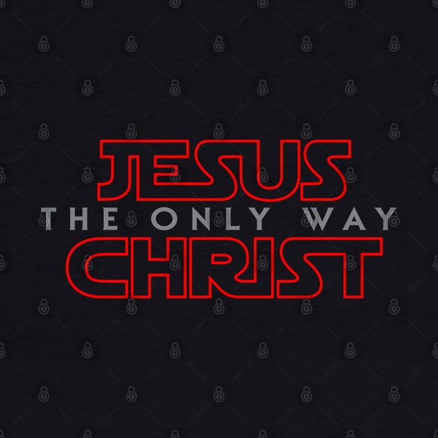 Jesus Christ The Only Way by ChristianLifeApparel